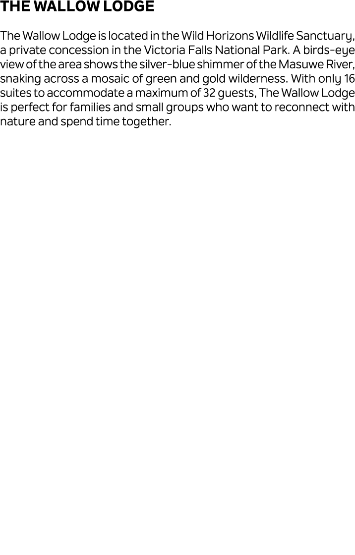 The Wallow Lodge The Wallow Lodge is located in the Wild Horizons Wildlife Sanctuary, a private concession in the Vic...