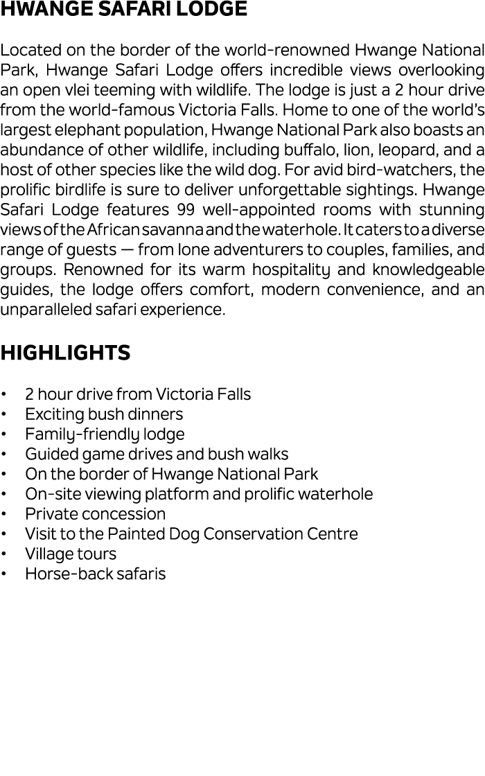 Hwange Safari Lodge Located on the border of the world renowned Hwange National Park, Hwange Safari Lodge offers incr...