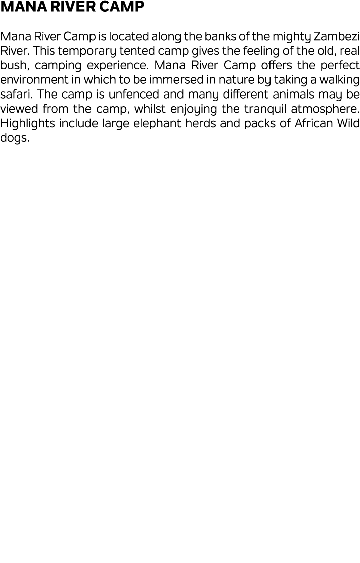 Mana River Camp Mana River Camp is located along the banks of the mighty Zambezi River. This temporary tented camp gi...