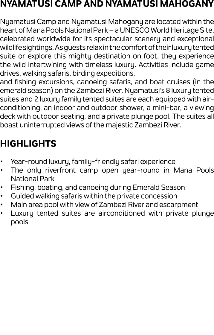 Nyamatusi Camp and Nyamatusi Mahogany Nyamatusi Camp and Nyamatusi Mahogany are located within the heart of Mana Pool...