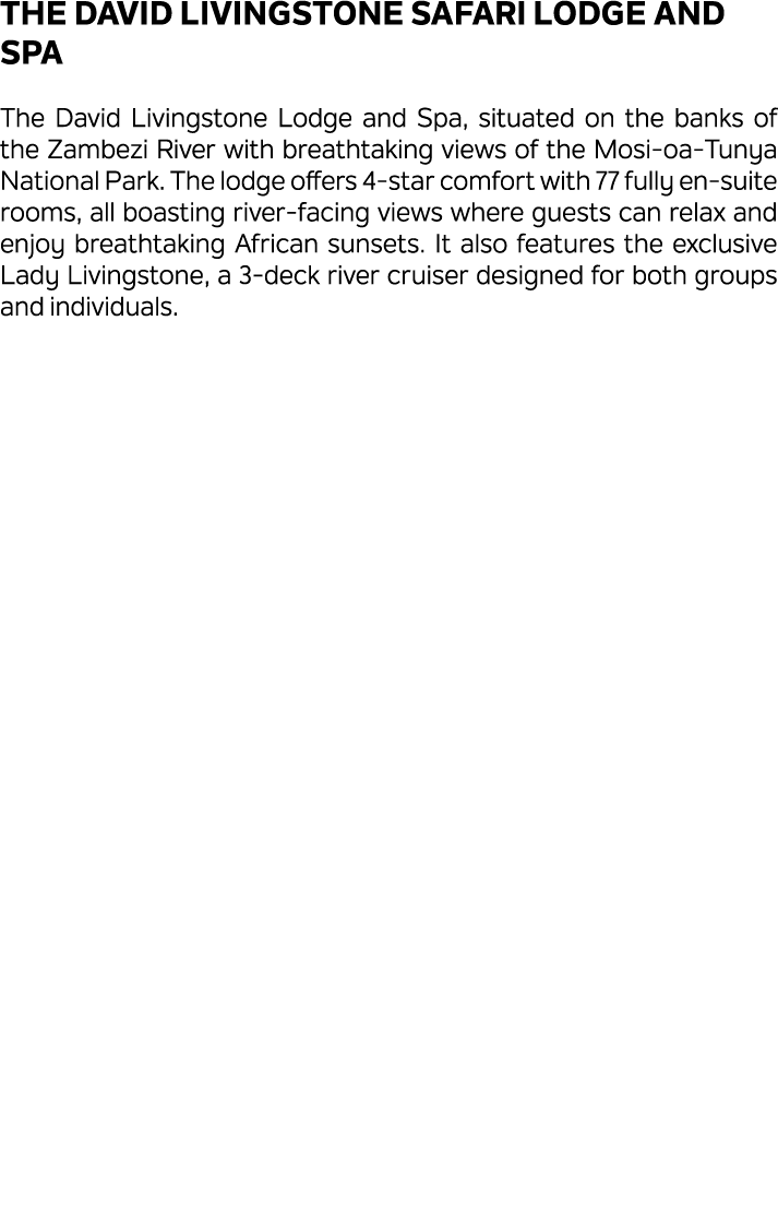 The David Livingstone Safari Lodge and Spa The David Livingstone Lodge and Spa, situated on the banks of the Zambezi ...