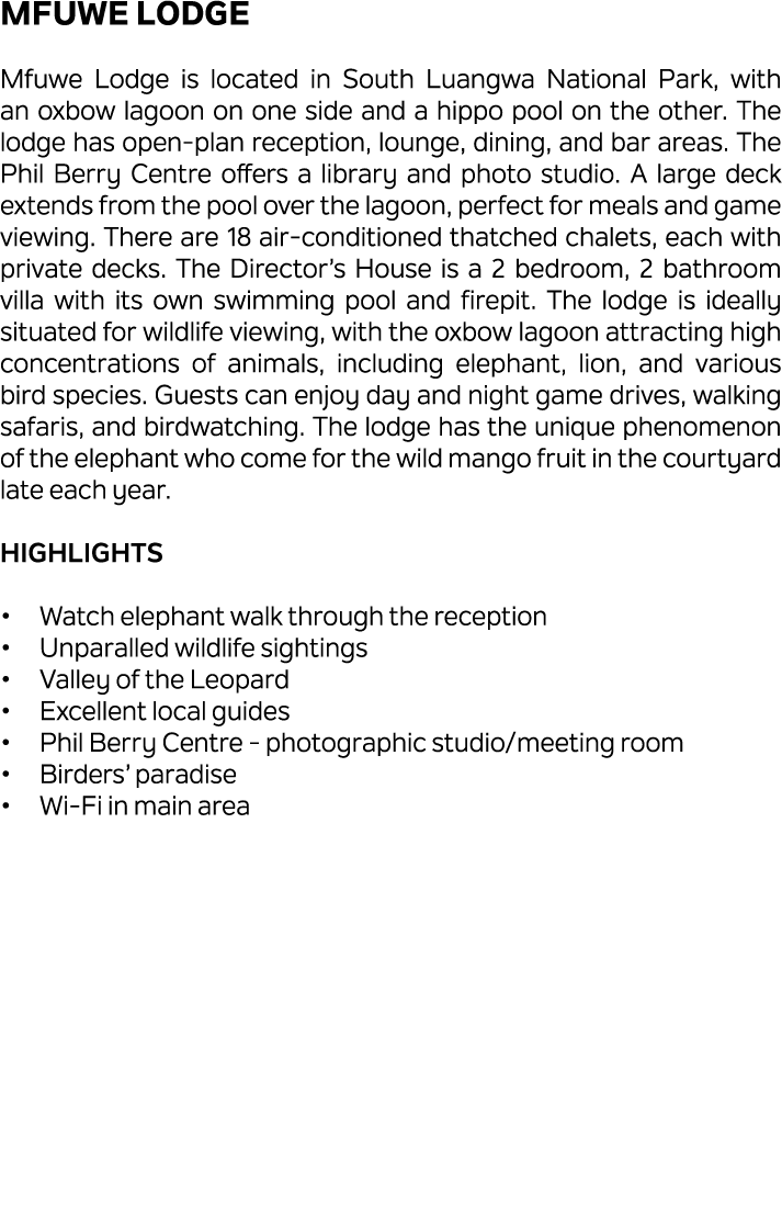 Mfuwe Lodge Mfuwe Lodge is located in South Luangwa National Park, with an oxbow lagoon on one side and a hippo pool ...