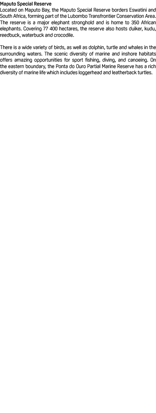 Maputo Special Reserve Located on Maputo Bay, the Maputo Special Reserve borders Eswatini and South Africa, forming p...