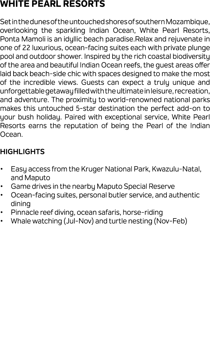 White Pearl Resorts Set in the dunes of the untouched shores of southern Mozambique, overlooking the sparkling Indian...