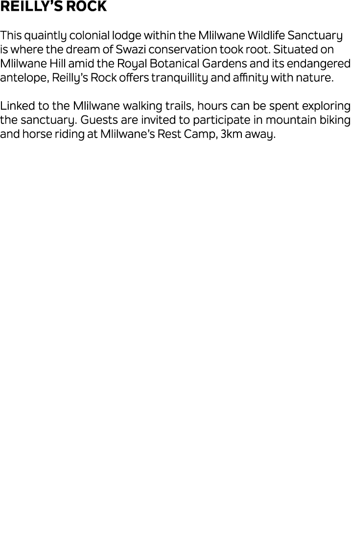 Reilly’s Rock This quaintly colonial lodge within the Mlilwane Wildlife Sanctuary is where the dream of Swazi conserv...