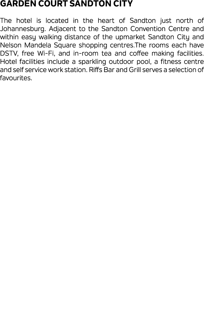 Garden Court Sandton City The hotel is located in the heart of Sandton just north of Johannesburg. Adjacent to the Sa...