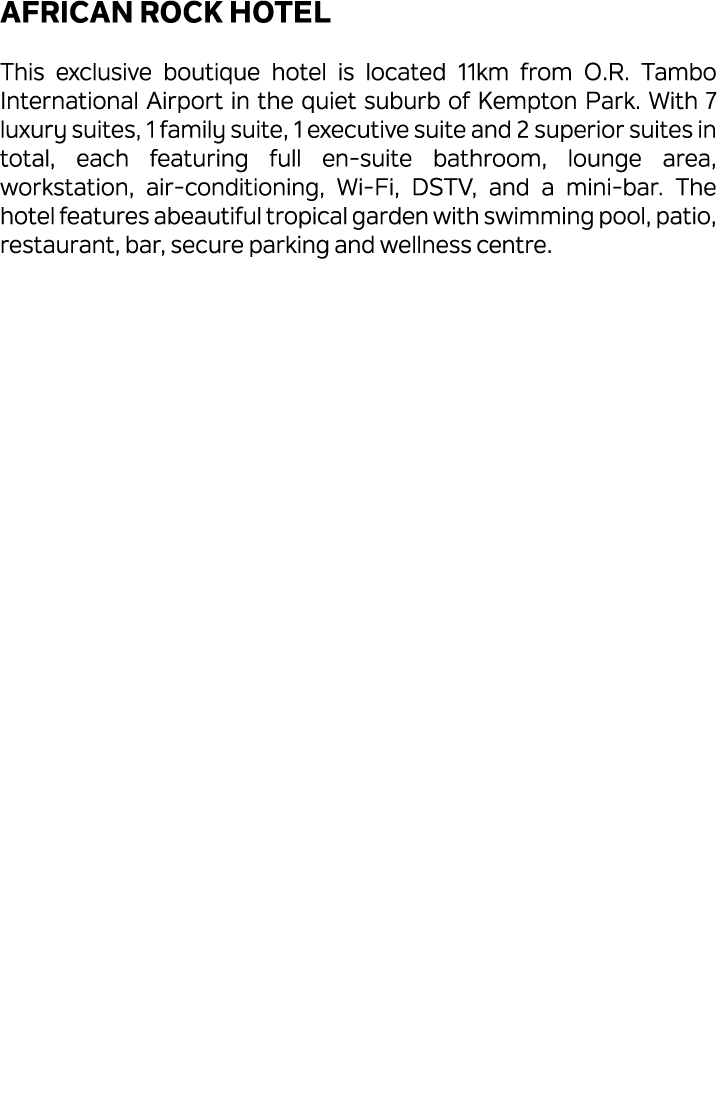 African Rock Hotel This exclusive boutique hotel is located 11km from O.R. Tambo International Airport in the quiet s...