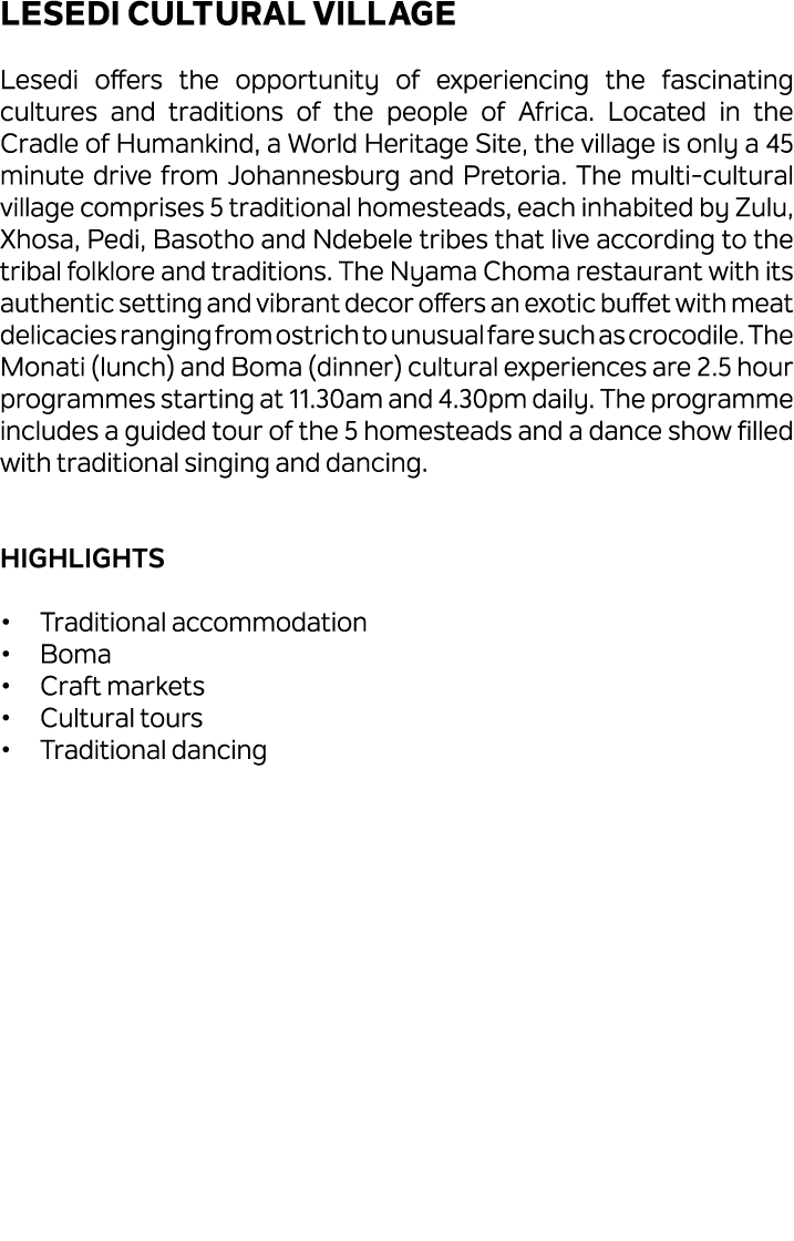 Lesedi Cultural Village Lesedi offers the opportunity of experiencing the fascinating cultures and traditions of the ...