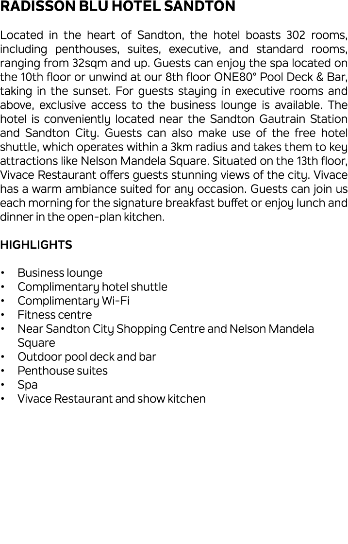 Radisson Blu Hotel Sandton Located in the heart of Sandton, the hotel boasts 302 rooms, including penthouses, suites,...