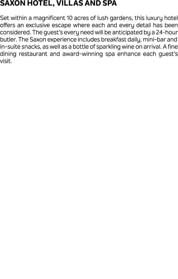 Saxon Hotel, Villas and Spa Set within a magnificent 10 acres of lush gardens, this luxury hotel offers an exclusive ...