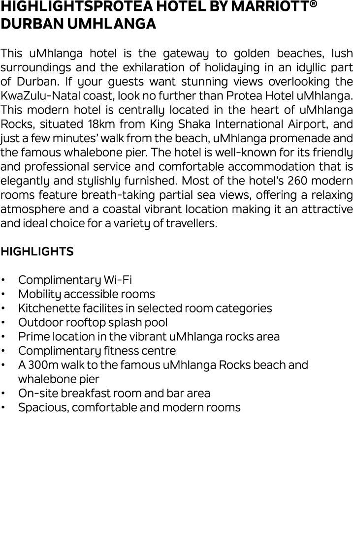 HIGHLIGHTSProtea Hotel by Marriott® Durban uMhlanga This uMhlanga hotel is the gateway to golden beaches, lush surrou...