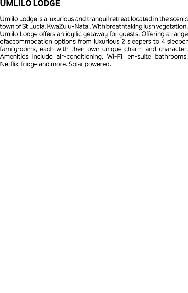 Umlilo Lodge Umlilo Lodge is a luxurious and tranquil retreat located in the scenic town of St Lucia, KwaZulu Natal. ...