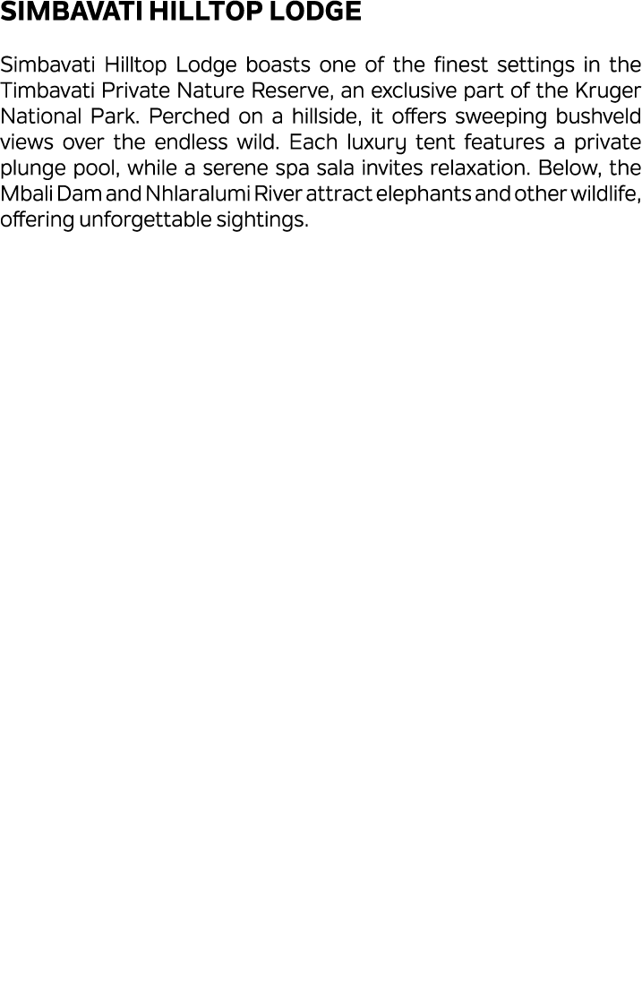 Simbavati Hilltop Lodge Simbavati Hilltop Lodge boasts one of the finest settings in the Timbavati Private Nature Res...