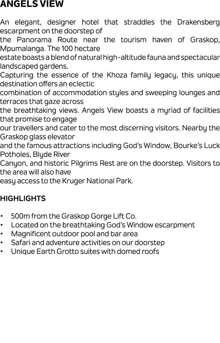 Angels View An elegant, designer hotel that straddles the Drakensberg escarpment on the doorstep of the Panorama Rout...