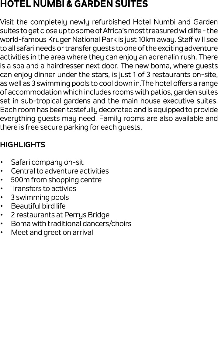 Hotel Numbi & Garden Suites Visit the completely newly refurbished Hotel Numbi and Garden suites to get close up to s...