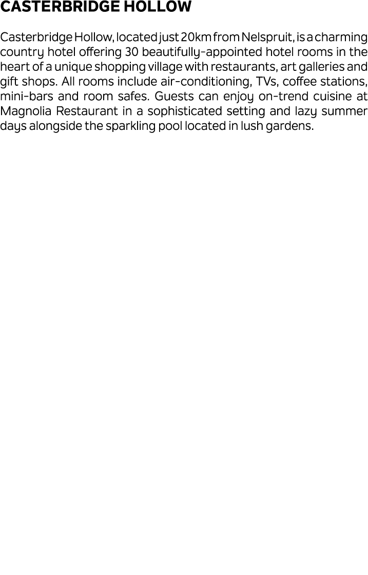 Casterbridge Hollow Casterbridge Hollow, located just 20km from Nelspruit, is a charming country hotel offering 30 be...