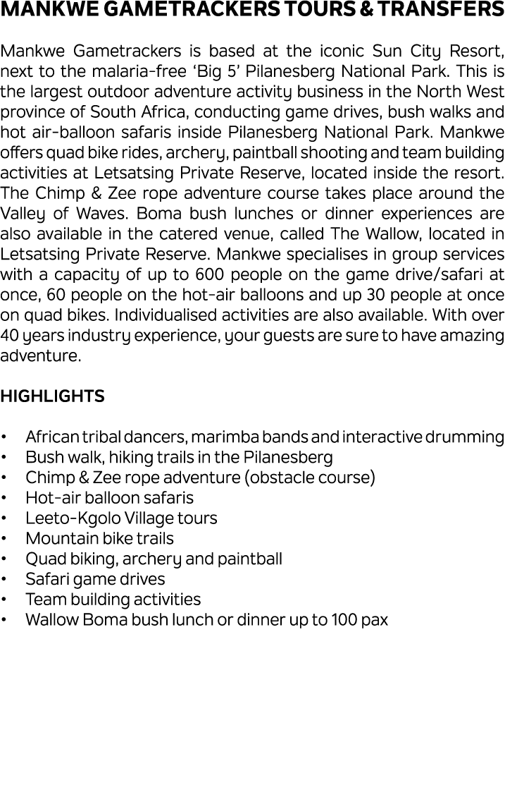 Mankwe Gametrackers Tours & Transfers Mankwe Gametrackers is based at the iconic Sun City Resort, next to the malaria...