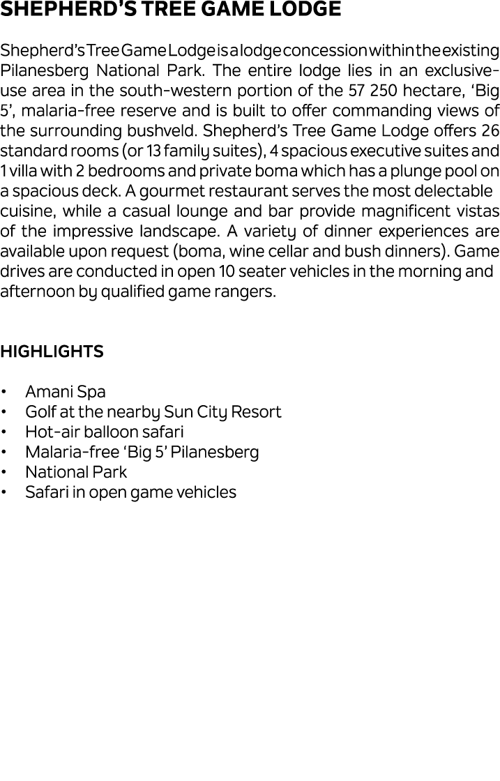 Shepherd’s Tree Game Lodge Shepherd’s Tree Game Lodge is a lodge concession within the existing Pilanesberg National ...