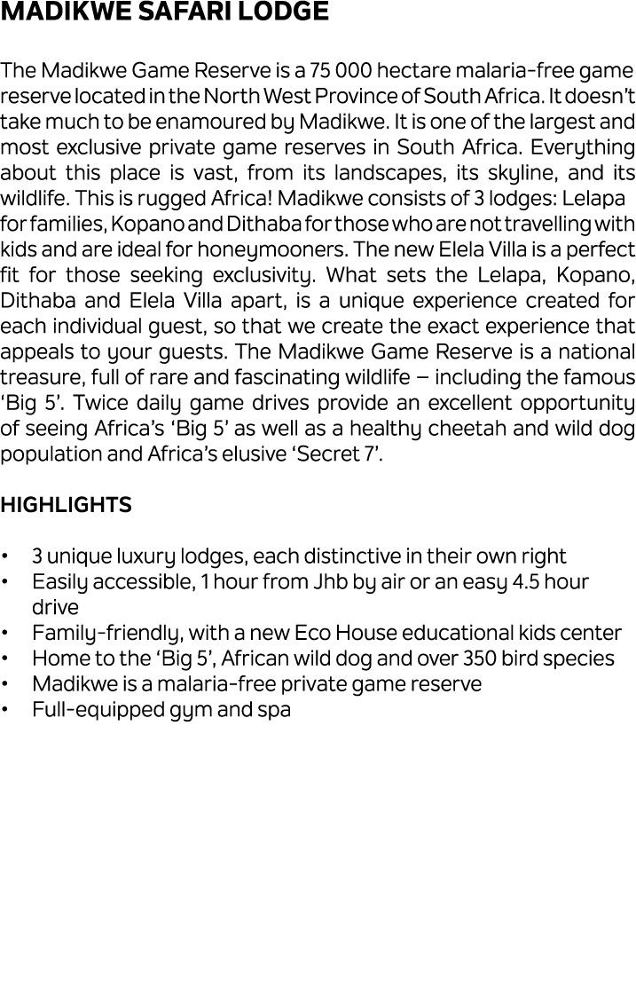 Madikwe Safari Lodge The Madikwe Game Reserve is a 75 000 hectare malaria free game reserve located in the North West...