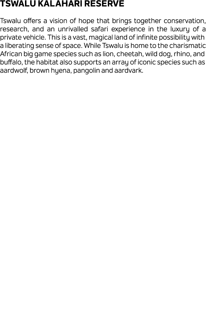 Tswalu Kalahari Reserve Tswalu offers a vision of hope that brings together conservation, research, and an unrivalled...