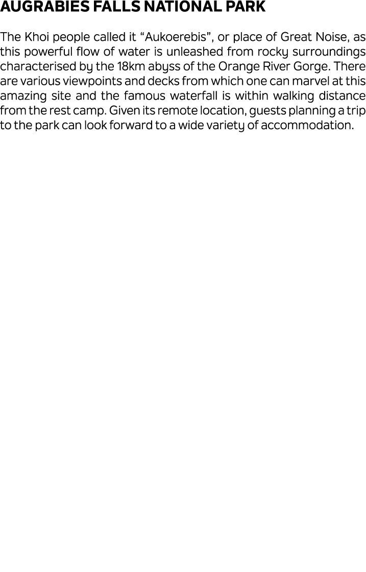 Augrabies Falls National Park The Khoi people called it “Aukoerebis”, or place of Great Noise, as this powerful flow ...