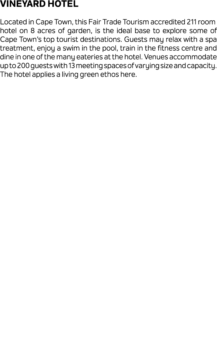 Vineyard Hotel Located in Cape Town, this Fair Trade Tourism accredited 211 room hotel on 8 acres of garden, is the i...