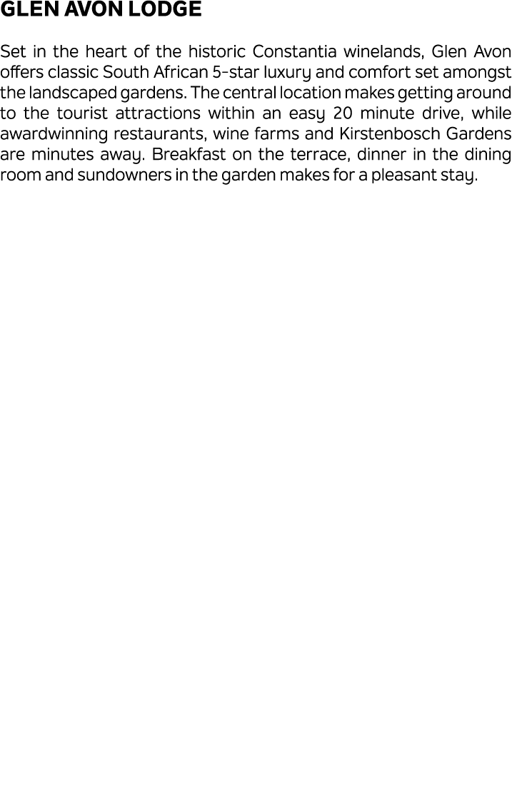 Glen Avon Lodge Set in the heart of the historic Constantia winelands, Glen Avon offers classic South African 5 star ...