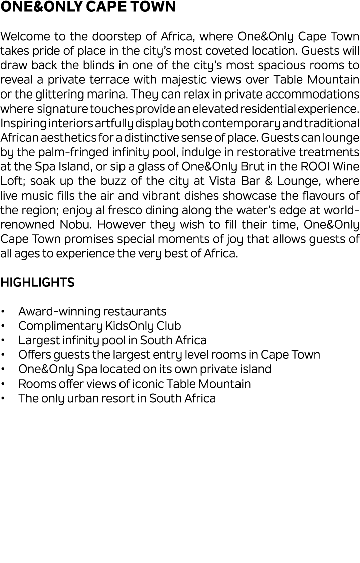 One&Only Cape Town Welcome to the doorstep of Africa, where One&Only Cape Town takes pride of place in the city’s mos...