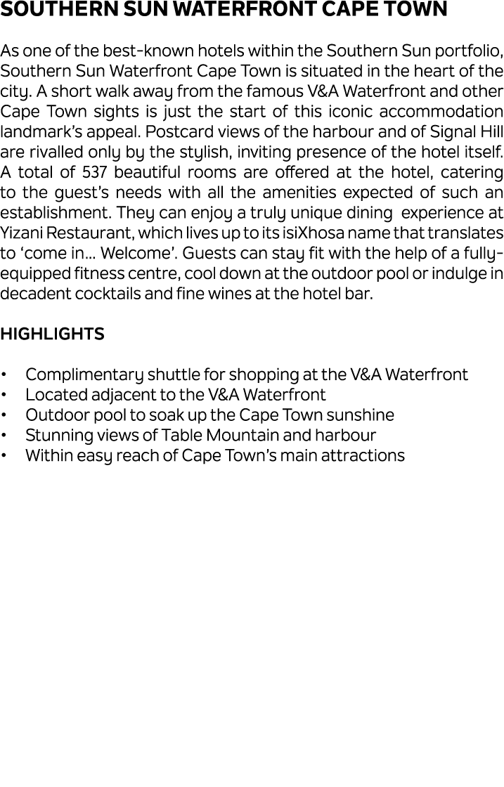 Southern Sun Waterfront Cape Town As one of the best known hotels within the Southern Sun portfolio, Southern Sun Wat...