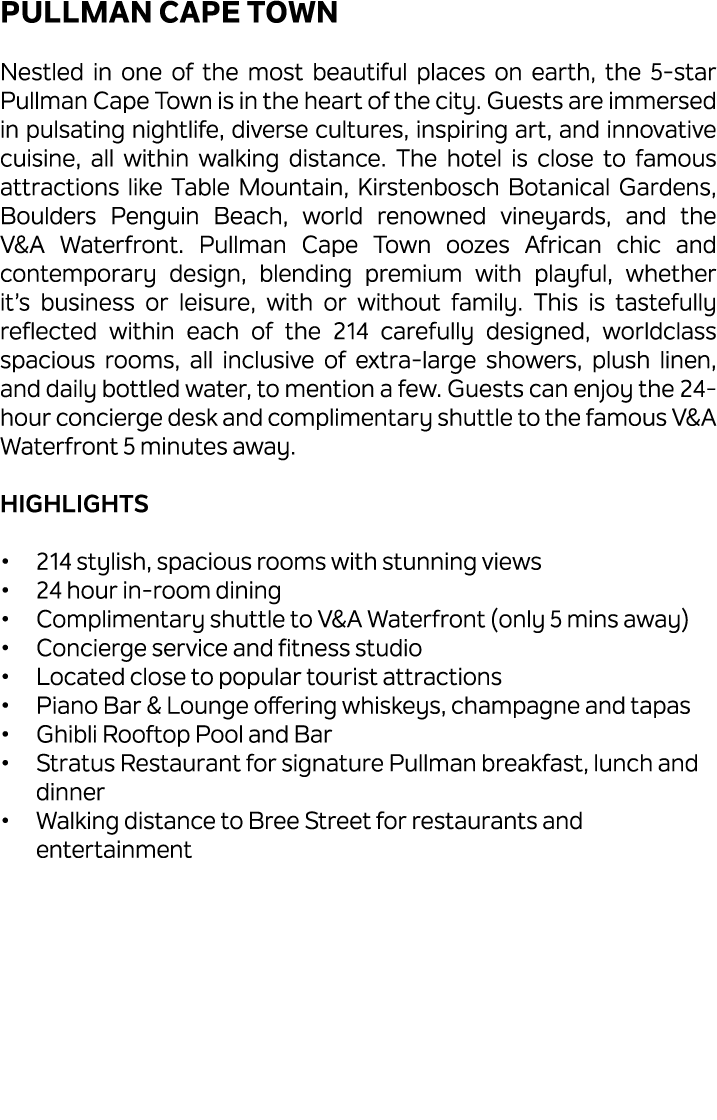 Pullman Cape Town Nestled in one of the most beautiful places on earth, the 5 star Pullman Cape Town is in the heart ...