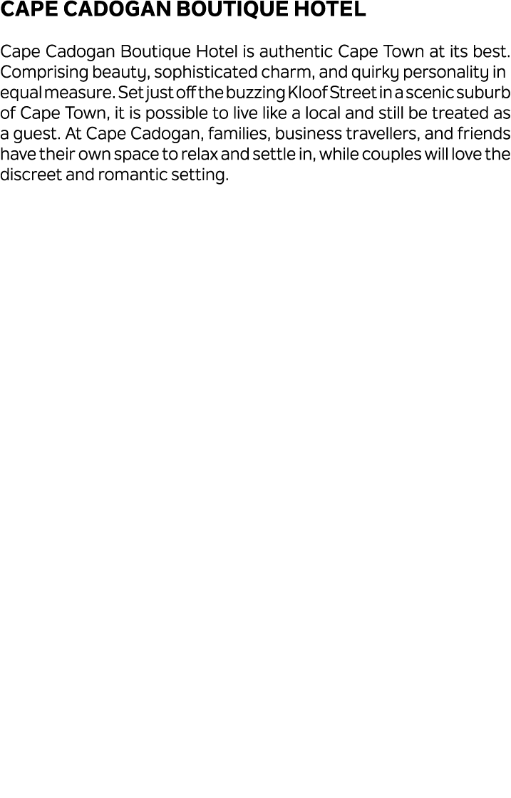 Cape Cadogan Boutique Hotel Cape Cadogan Boutique Hotel is authentic Cape Town at its best.Comprising beauty, sophist...