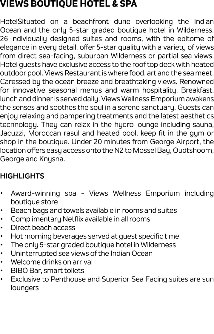 Views Boutique Hotel & Spa HotelSituated on a beachfront dune overlooking the Indian Ocean and the only 5 star graded...