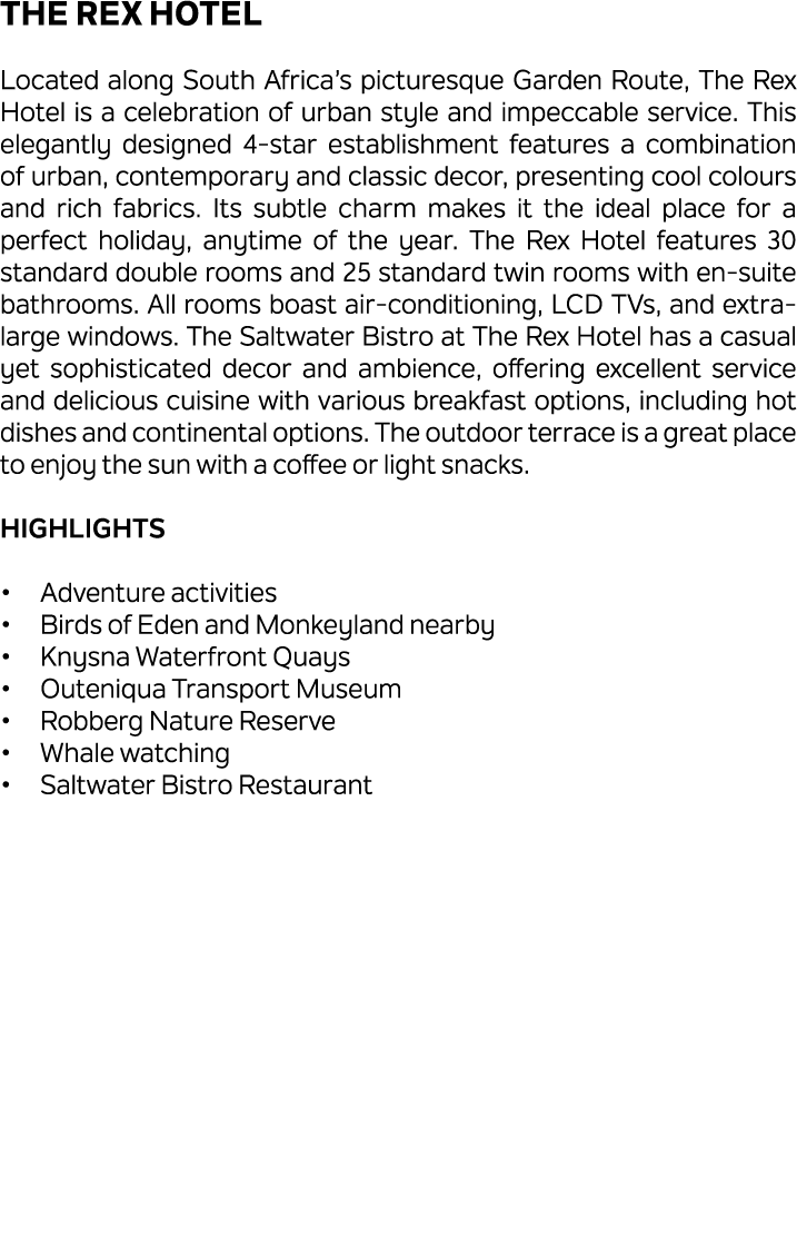 The Rex Hotel Located along South Africa’s picturesque Garden Route, The Rex Hotel is a celebration of urban style an...