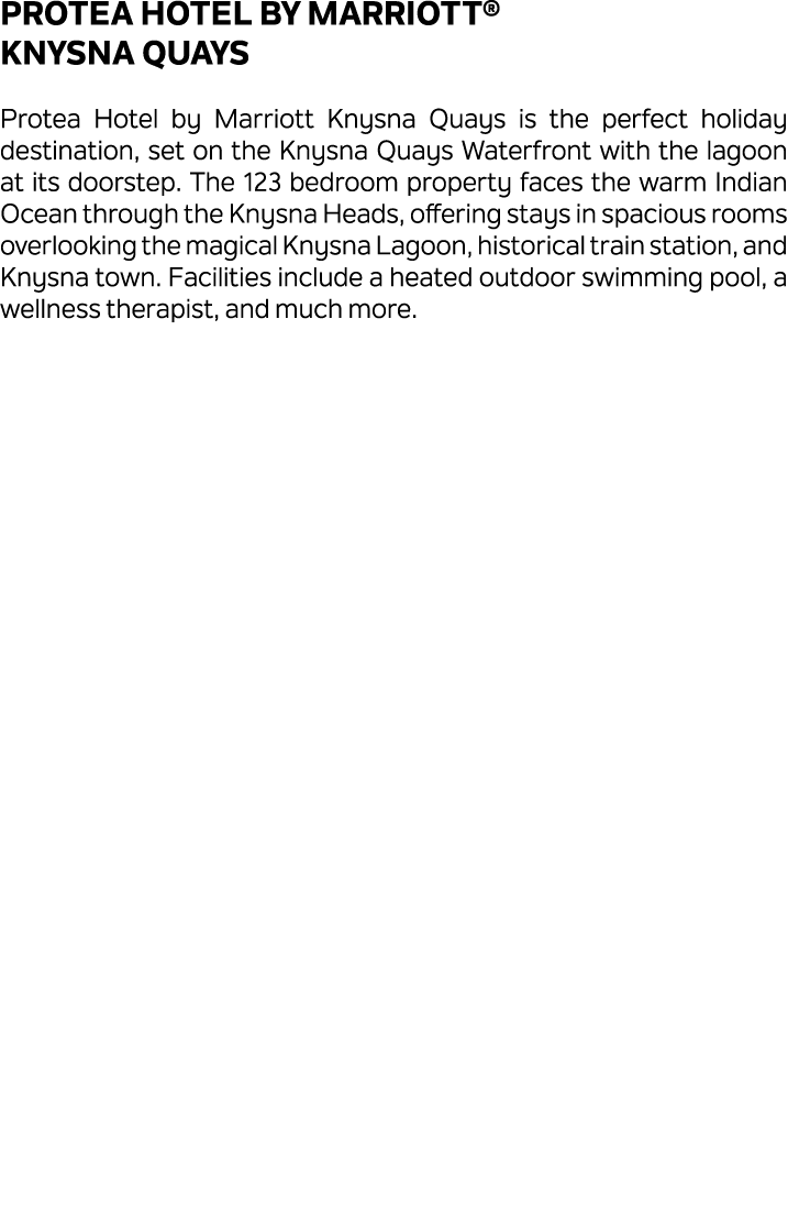 Protea Hotel by Marriott® Knysna Quays Protea Hotel by Marriott Knysna Quays is the perfect holiday destination, set ...