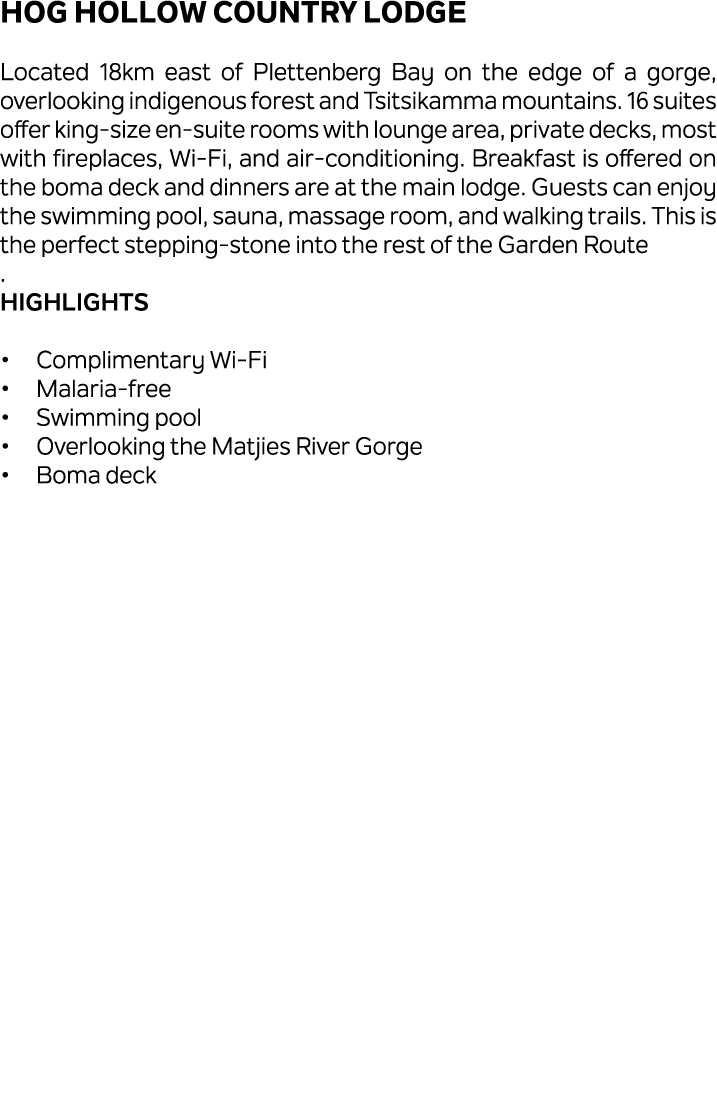 Hog Hollow Country Lodge Located 18km east of Plettenberg Bay on the edge of a gorge, overlooking indigenous forest a...