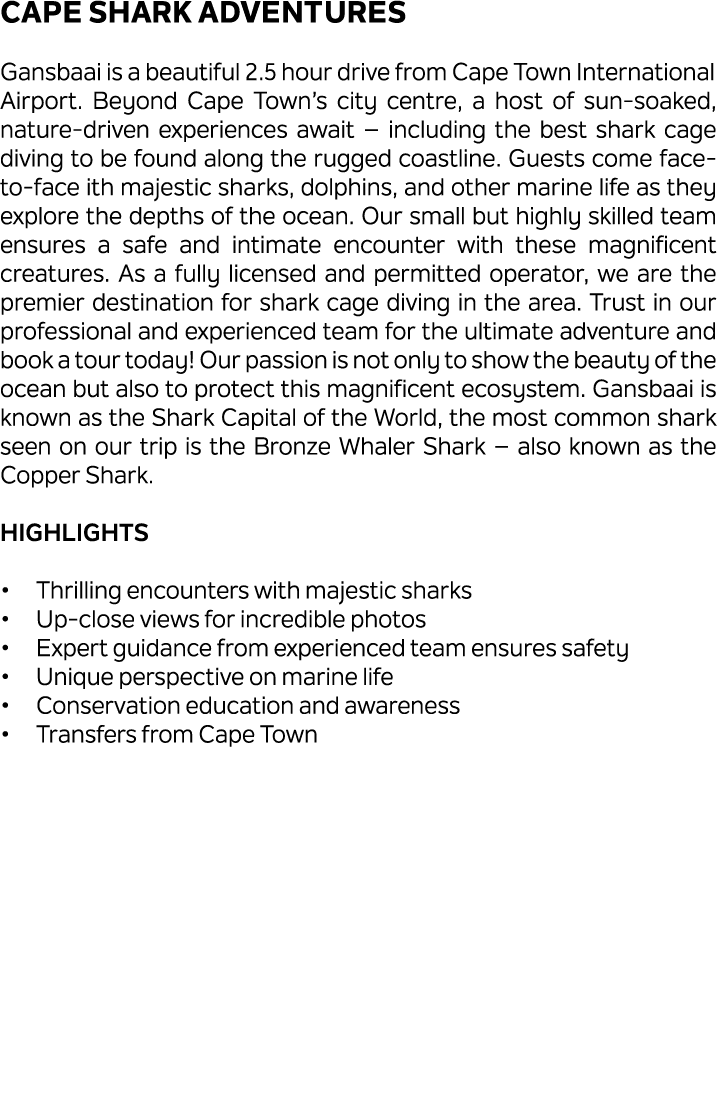 Cape Shark Adventures Gansbaai is a beautiful 2.5 hour drive from Cape Town International Airport. Beyond Cape Town’s...