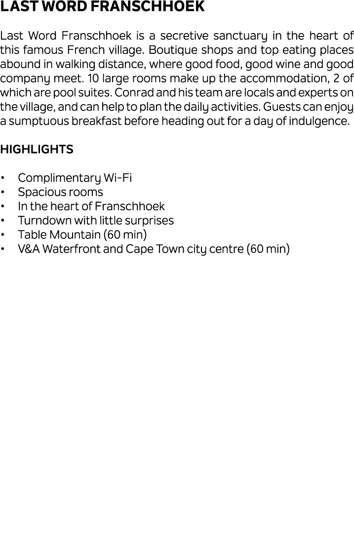 Last Word Franschhoek Last Word Franschhoek is a secretive sanctuary in the heart of this famous French village. Bout...