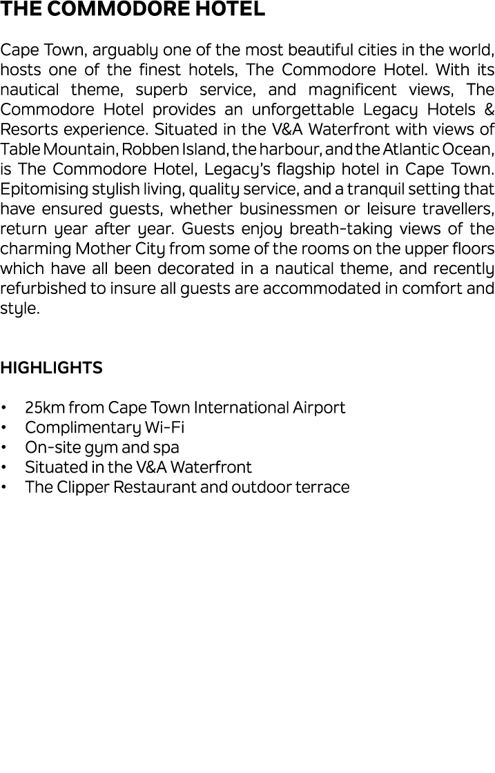 The Commodore Hotel Cape Town, arguably one of the most beautiful cities in the world, hosts one of the finest hotels...