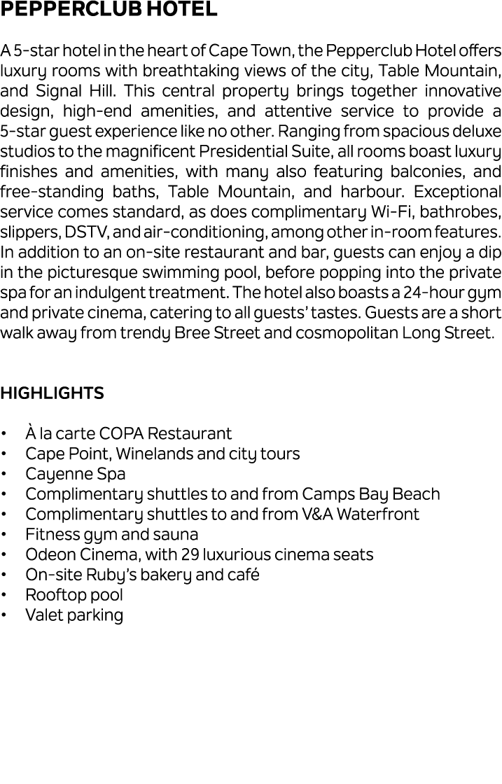 Pepperclub Hotel A 5 star hotel in the heart of Cape Town, the Pepperclub Hotel offers luxury rooms with breathtaking...