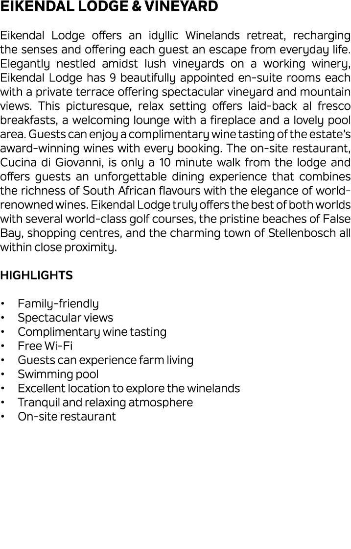 Eikendal Lodge & Vineyard Eikendal Lodge offers an idyllic Winelands retreat, recharging the senses and offering each...