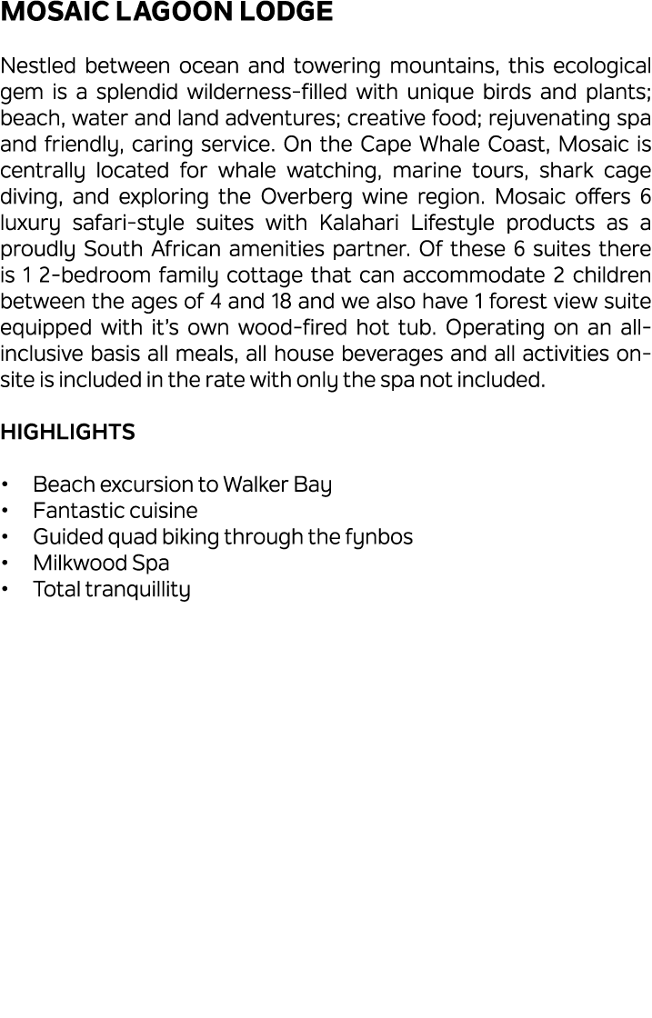 Mosaic Lagoon Lodge Nestled between ocean and towering mountains, this ecological gem is a splendid wilderness filled...