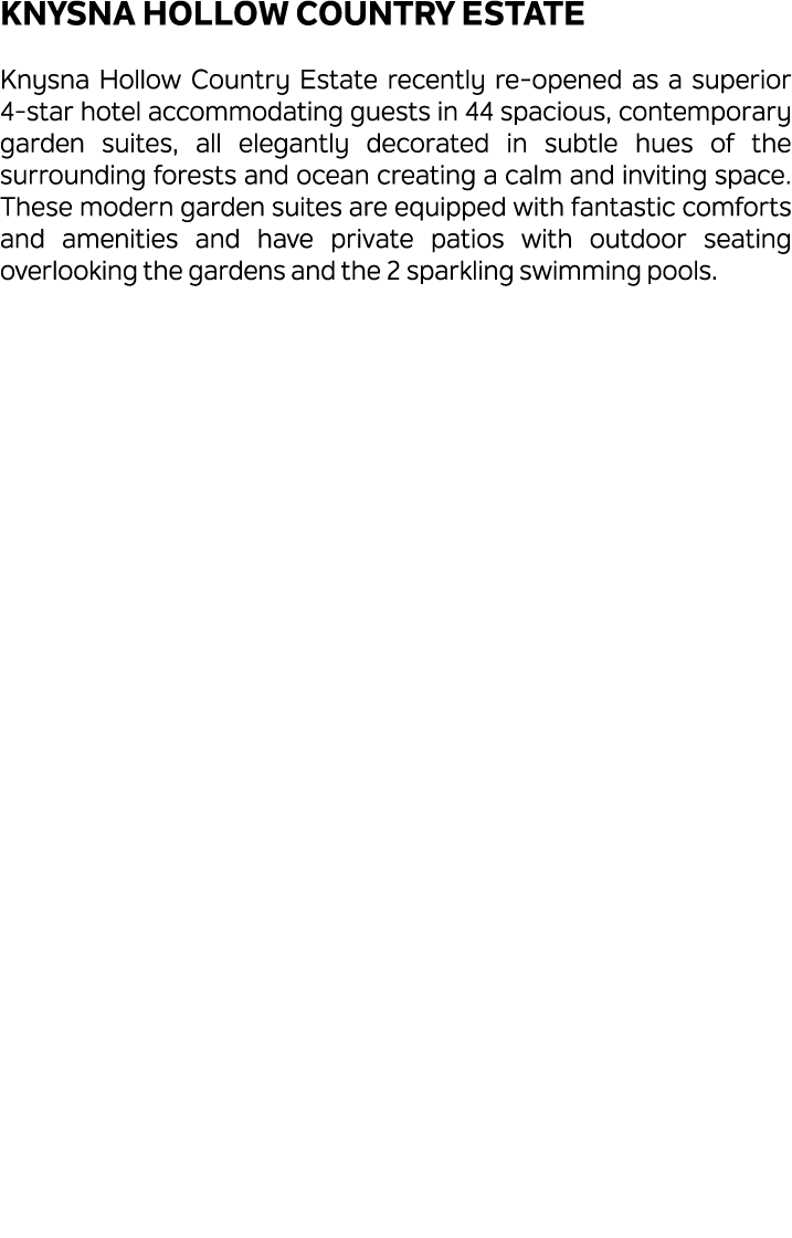 Knysna Hollow Country Estate Knysna Hollow Country Estate recently re opened as a superior 4 star hotel accommodating...