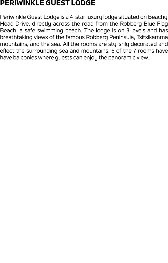 Periwinkle Guest Lodge Periwinkle Guest Lodge is a 4 star luxury lodge situated on Beachy Head Drive, directly across...