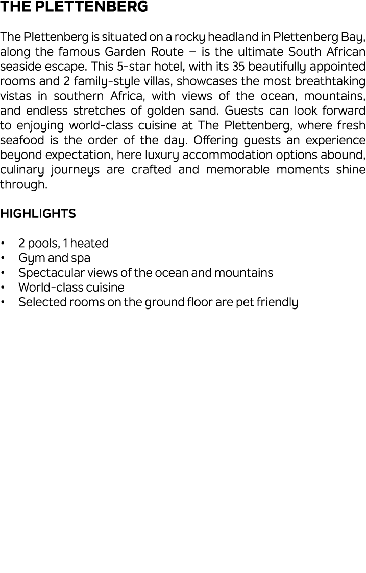 The Plettenberg The Plettenberg is situated on a rocky headland in Plettenberg Bay, along the famous Garden Route – i...