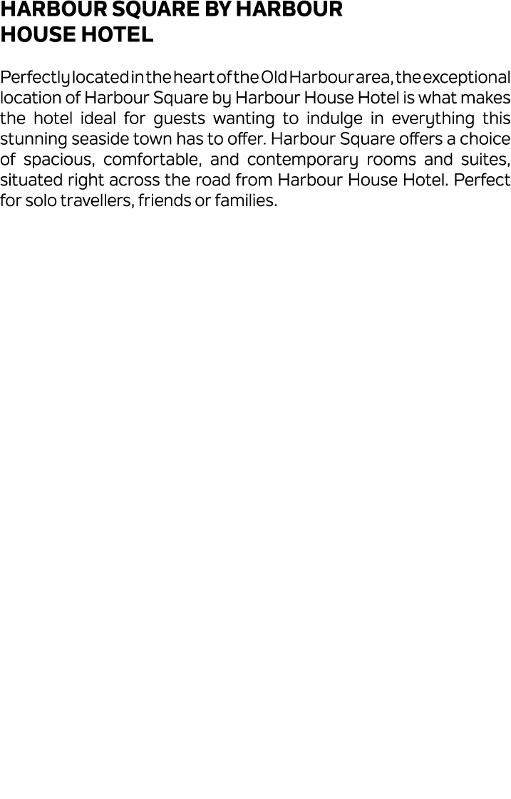 Harbour Square by Harbour House Hotel Perfectly located in the heart of the Old Harbour area, the exceptional locatio...