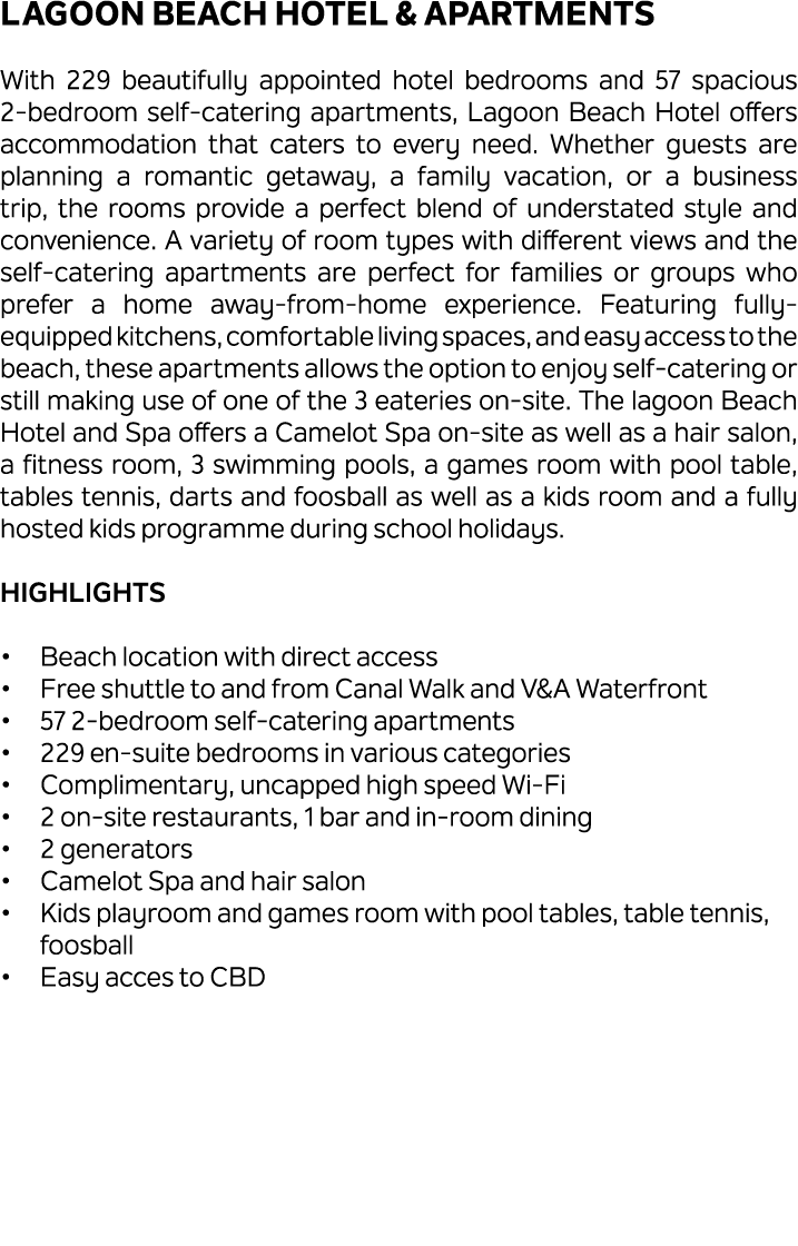 Lagoon Beach Hotel & Apartments With 229 beautifully appointed hotel bedrooms and 57 spacious 2 bedroom self catering...