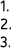 1. 2. 3.