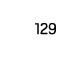129