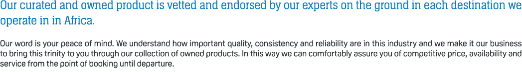 Our curated and owned product is vetted and endorsed by our experts on the ground in each destination we operate in i...
