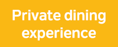 Private dining experience